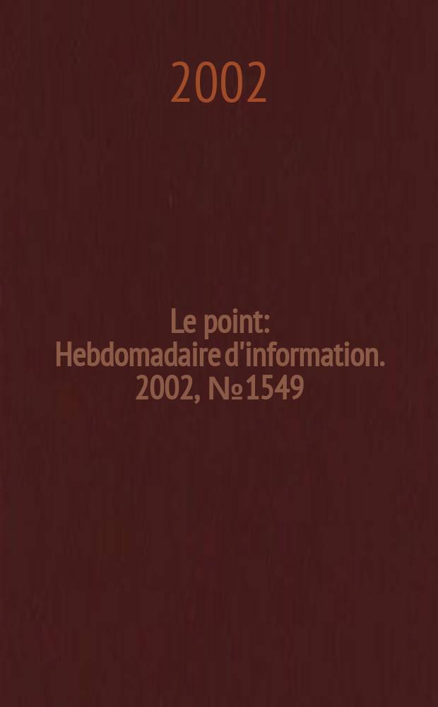 Le point : Hebdomadaire d'information. 2002, №1549