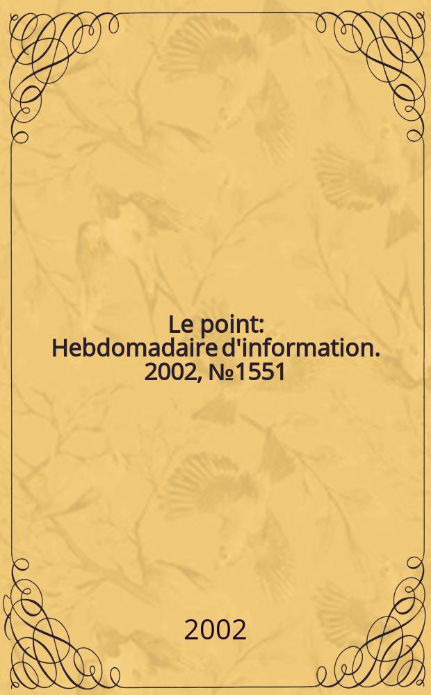 Le point : Hebdomadaire d'information. 2002, №1551