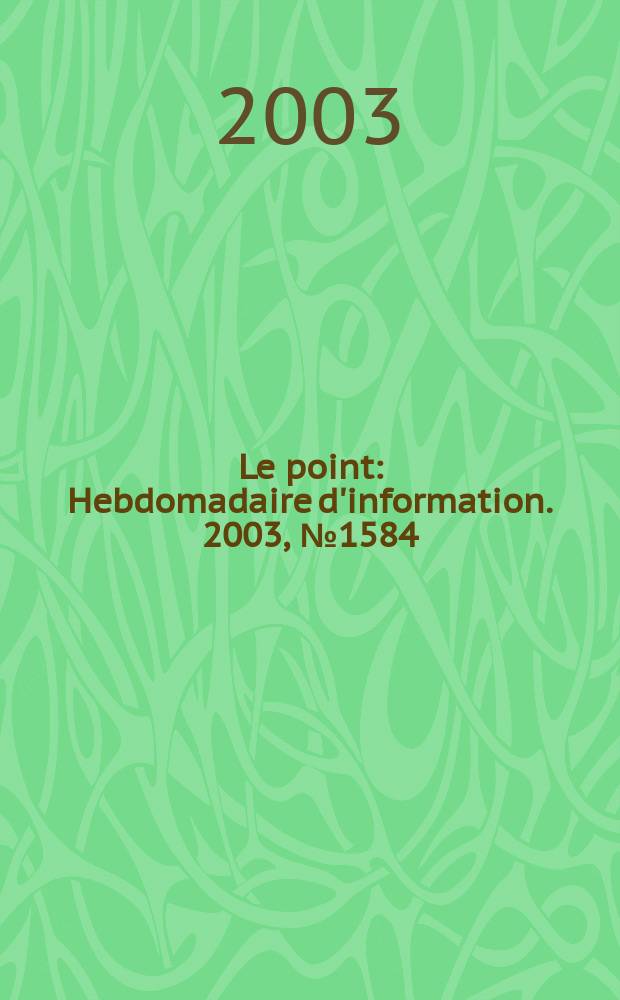 Le point : Hebdomadaire d'information. 2003, №1584