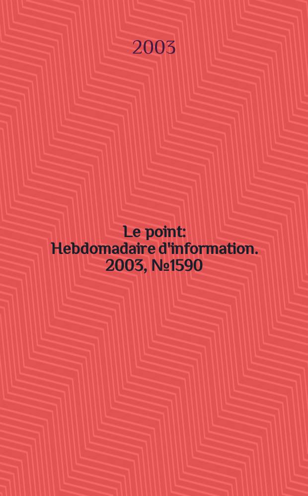 Le point : Hebdomadaire d'information. 2003, №1590