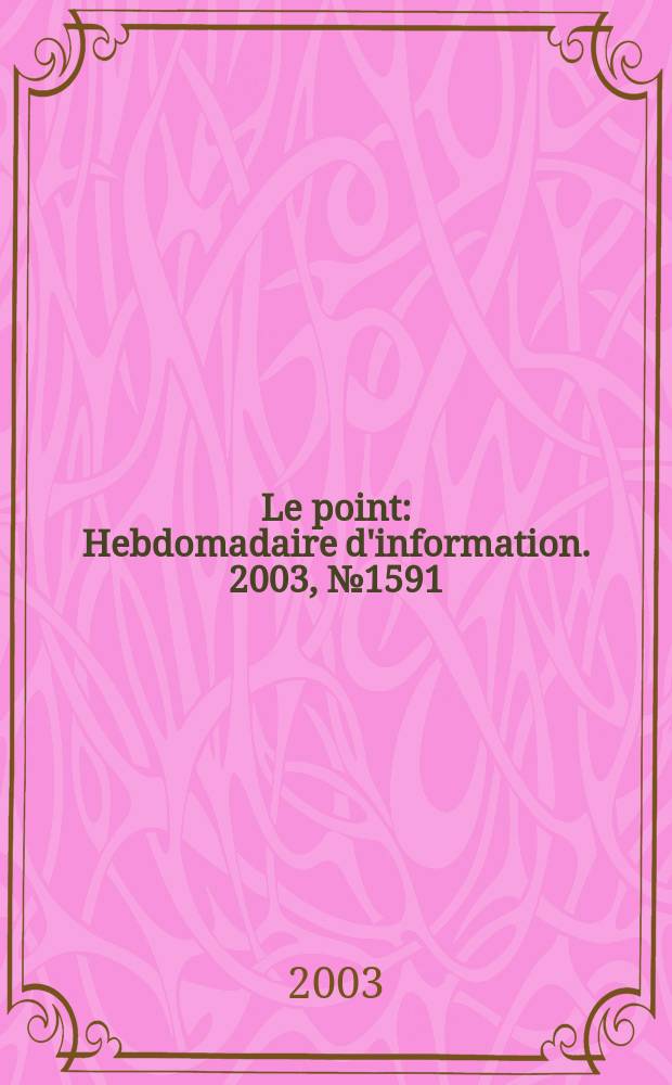 Le point : Hebdomadaire d'information. 2003, №1591