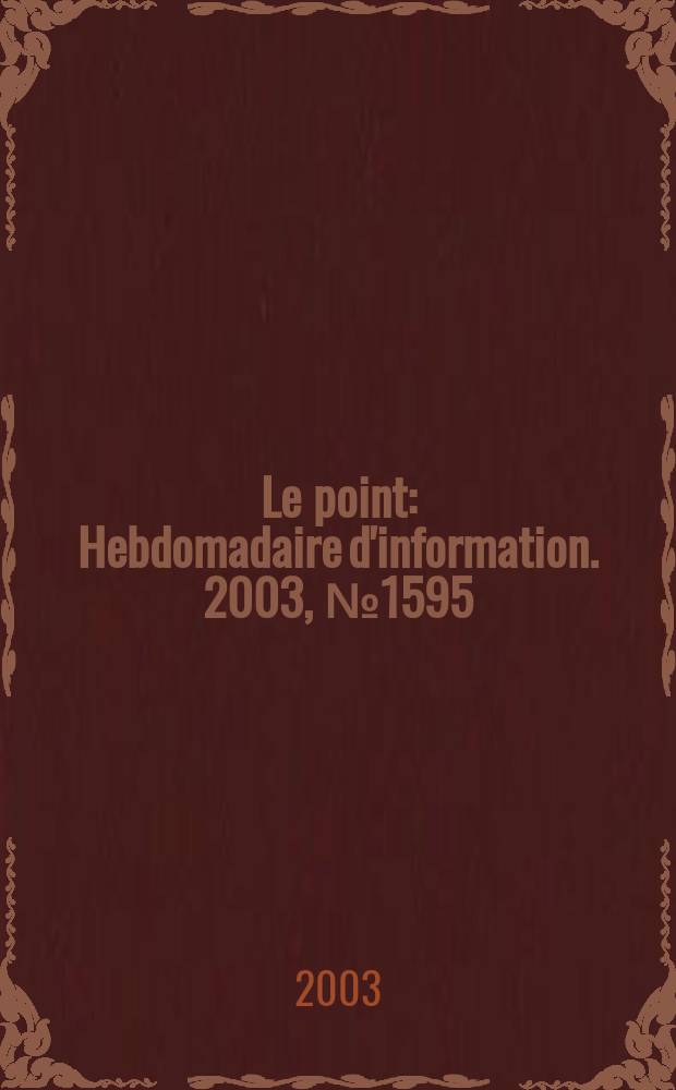 Le point : Hebdomadaire d'information. 2003, №1595