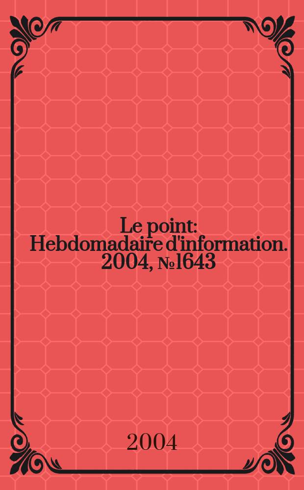 Le point : Hebdomadaire d'information. 2004, №1643