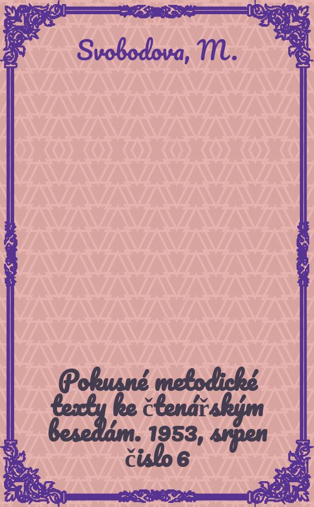 Pokusné metodické texty ke čtenářským besedám. 1953, srpen čislo 6 : Beseda o knize Paši Angelinové "Lidé kolchozních poli"