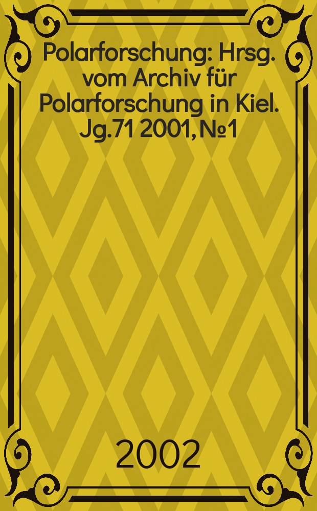 Polarforschung : Hrsg. vom Archiv für Polarforschung in Kiel. Jg.71 2001, №1/2