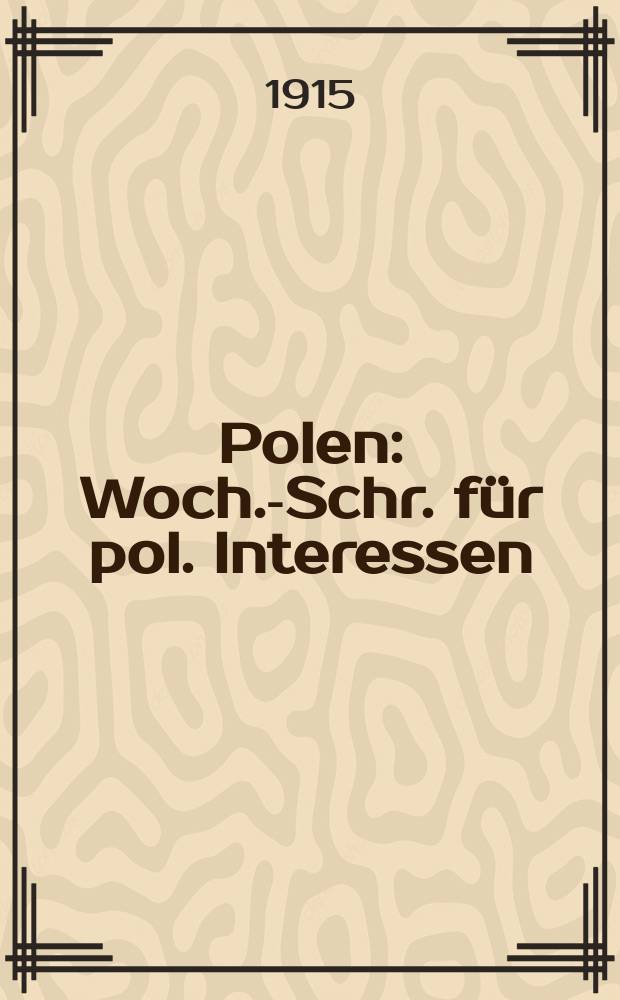 Polen : Woch.-Schr. f&uuml;r pol. Interessen