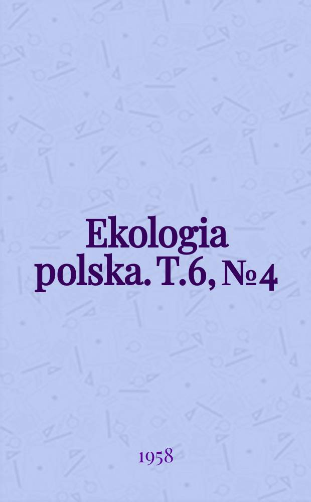 Ekologia polska. T.6, №4 : Eksperymentalne badania nad dynamika lic zębności skorupiaków w naturalnych warunkach