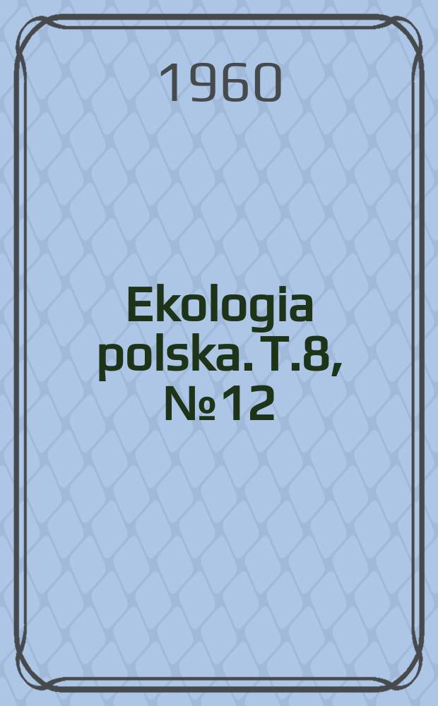 Ekologia polska. T.8, №12 : An attempt at analysing the habitat of Vivaparus fasciatus (Müli)