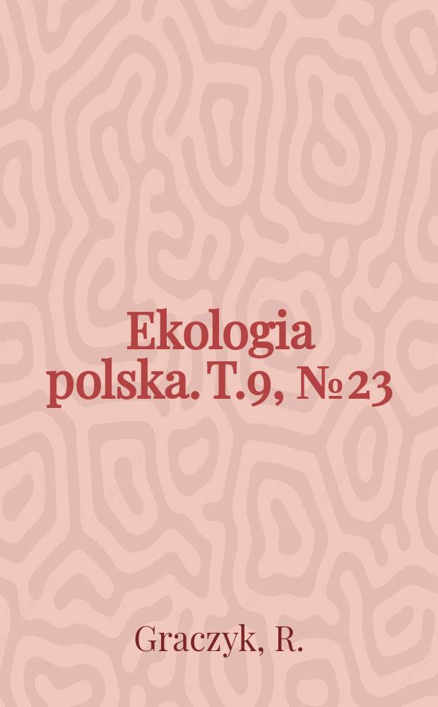 Ekologia polska. T.9, №23 : Badania nad zmiennością , biologia iznaezeniem gospodarczym kosa (Turdus merula L.)