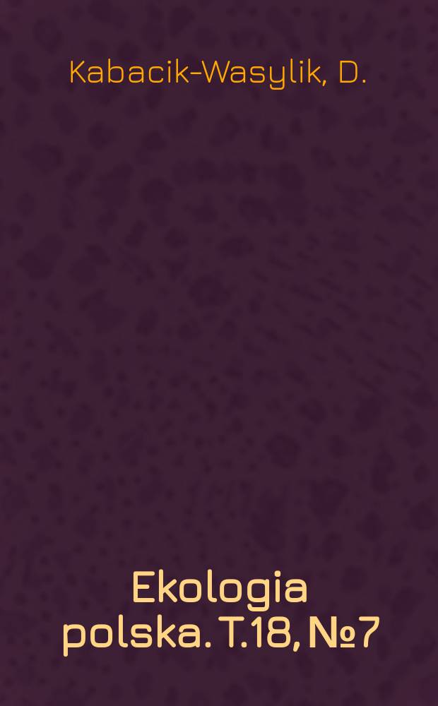 Ekologia polska. T.18, №7 : Ökologische Analyse der Laufkäfer (Carabidae) einiger Agrarlunturen