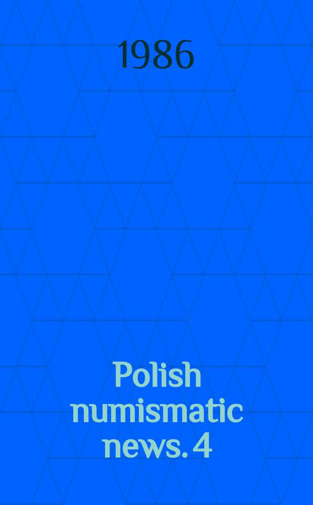 Polish numismatic news. 4 : Special issue for the International numismatic congress in London, Sept. 8-12, 1986