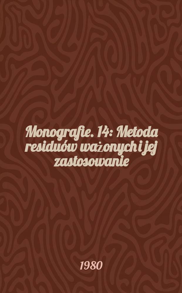 Monografie. 14 : Metoda residuów ważonych i jej zastosowanie