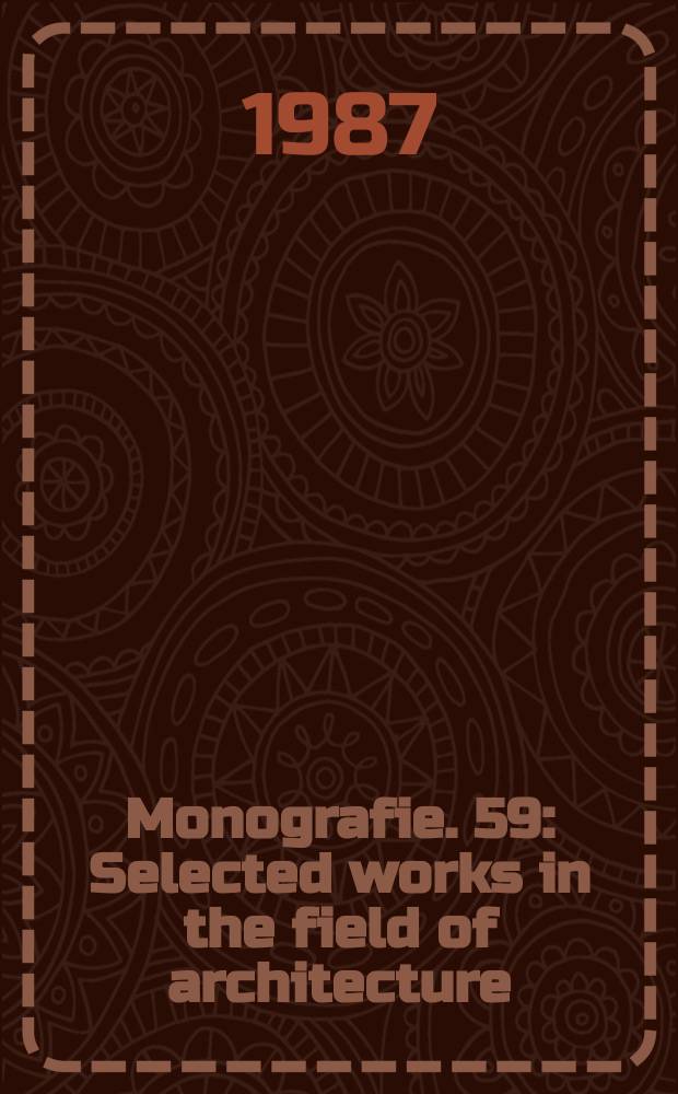 Monografie. 59 : Selected works in the field of architecture