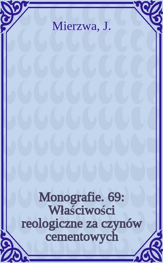 Monografie. 69 : Właściwości reologiczne za czynów cementowych