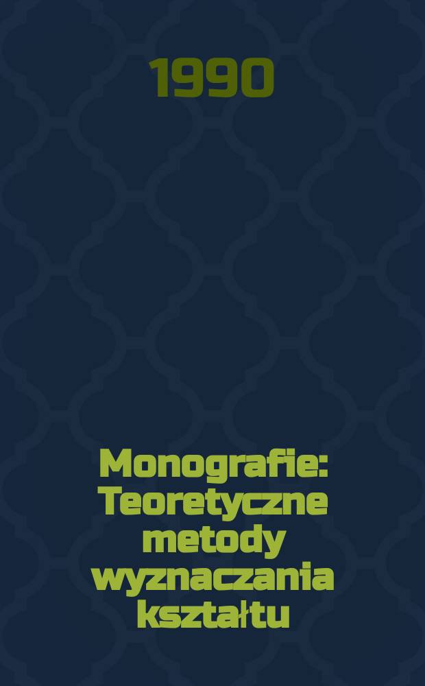 Monografie : Teoretyczne metody wyznaczania kształtu