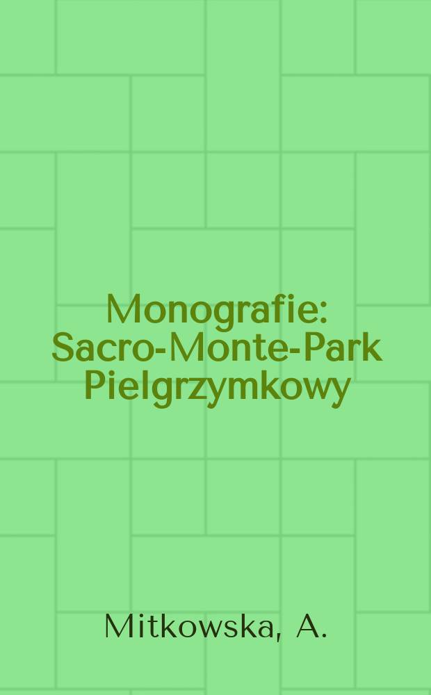 Monografie : Sacro-Monte-Park Pielgrzymkowy