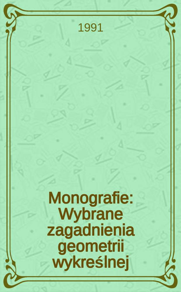 Monografie : Wybrane zagadnienia geometrii wykreślnej