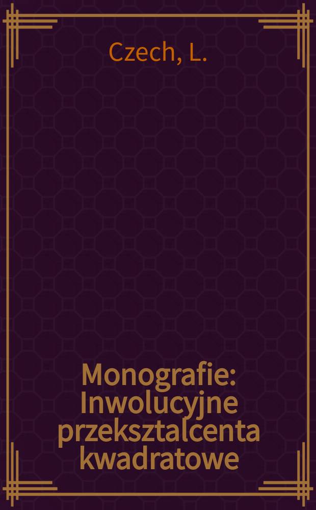 Monografie : Inwolucyjne przeksztalcenta kwadratowe