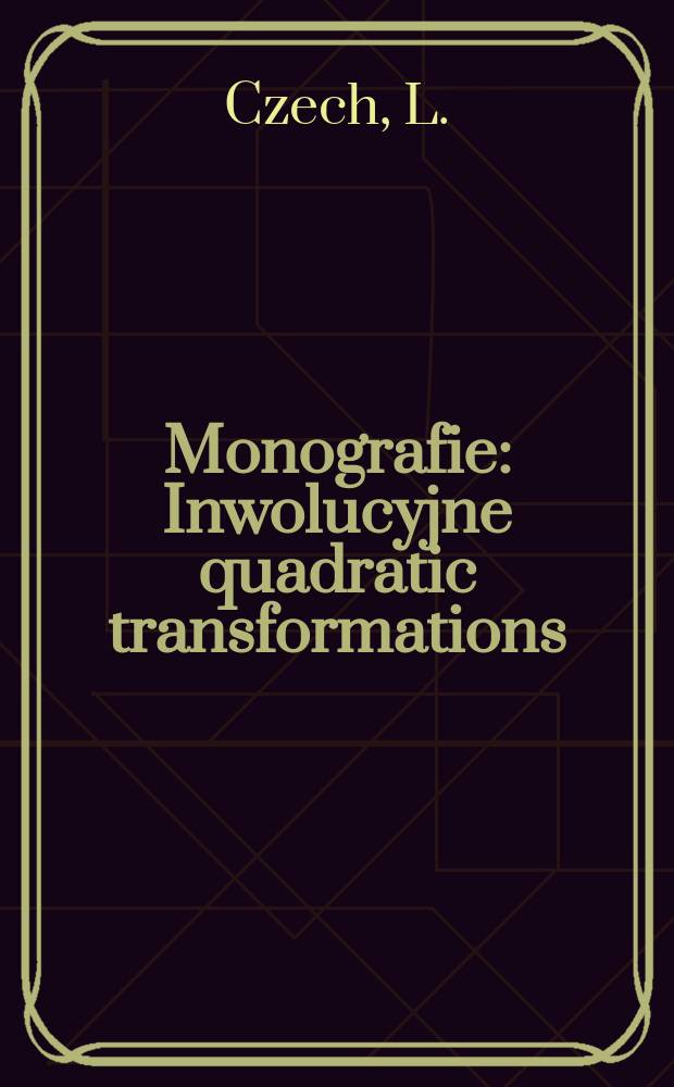 Monografie : Inwolucyjne quadratic transformations