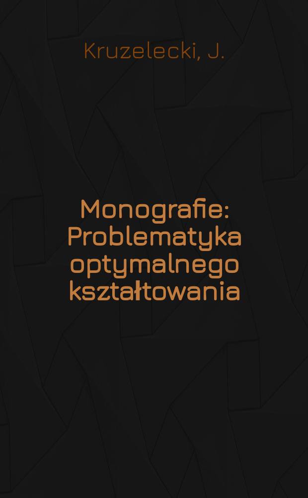 Monografie : Problematyka optymalnego kształtowania