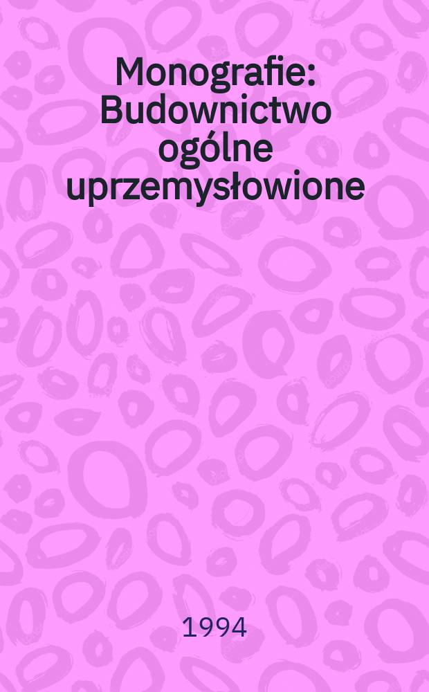 Monografie : Budownictwo ogólne uprzemysłowione