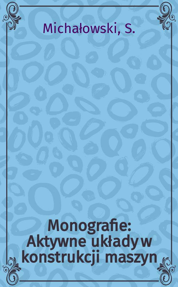 Monografie : Aktywne układy w konstrukcji maszyn