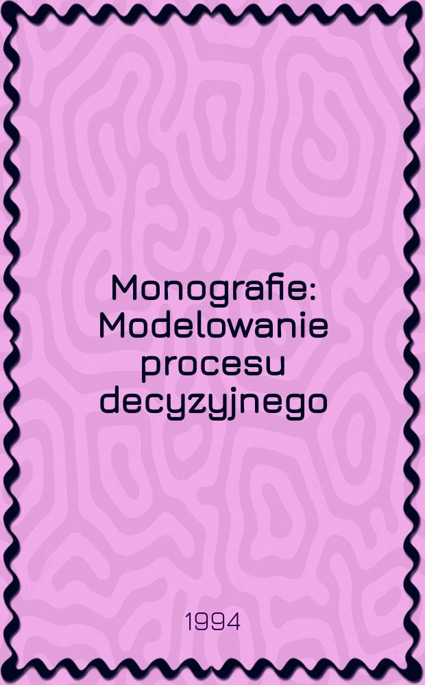 Monografie : Modelowanie procesu decyzyjnego
