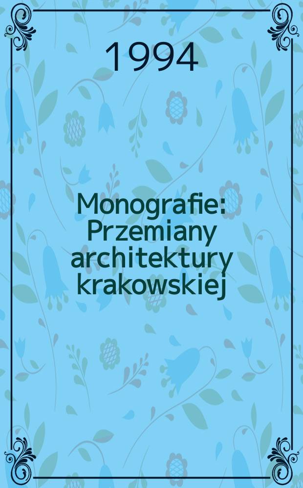 Monografie : Przemiany architektury krakowskiej