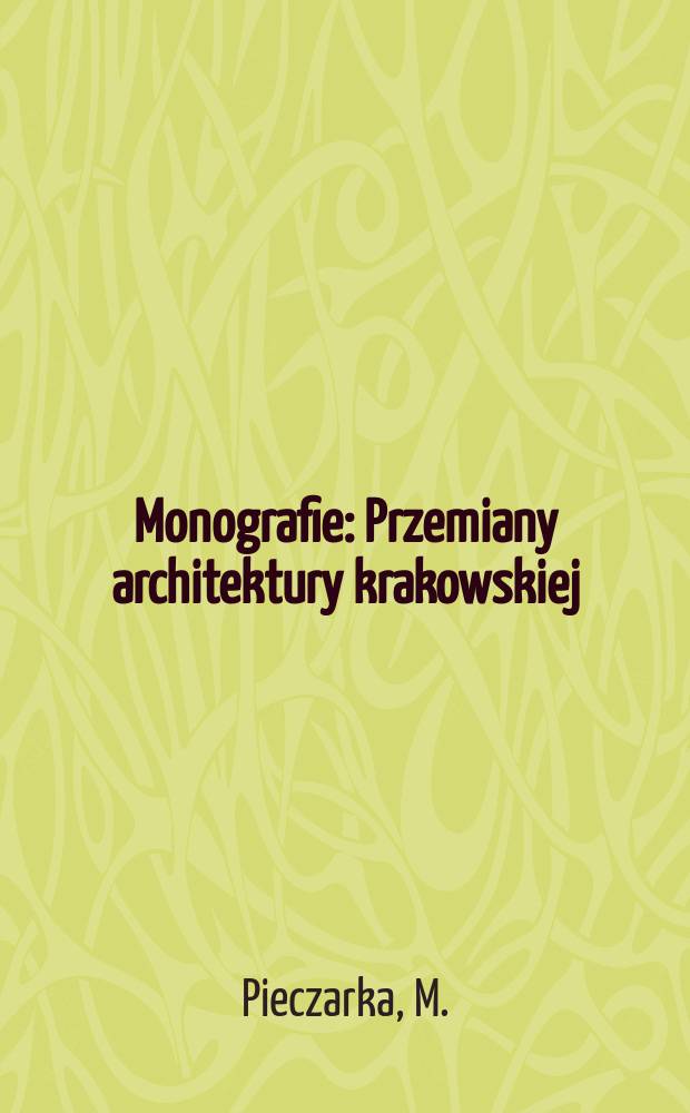 Monografie : Przemiany architektury krakowskiej