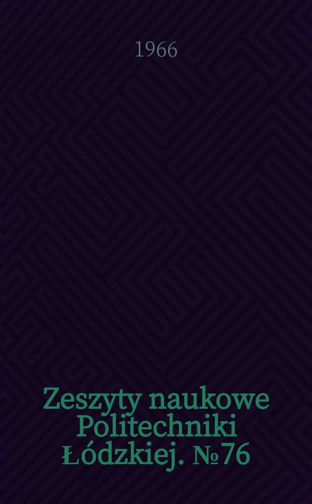 Zeszyty naukowe Politechniki Łódzkiej. № 76