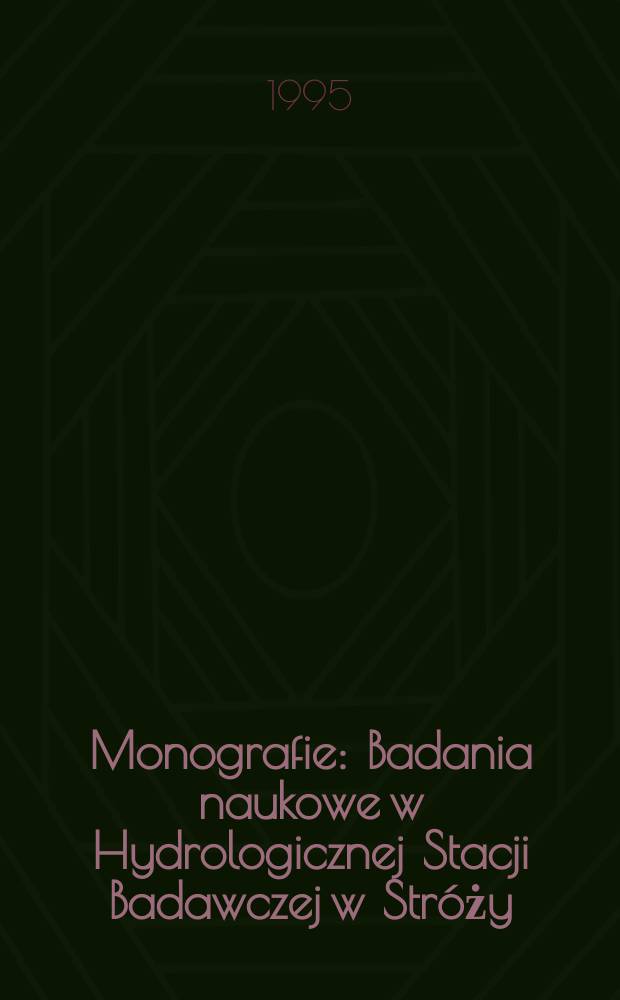 Monografie : Badania naukowe w Hydrologicznej Stacji Badawczej w Stróży