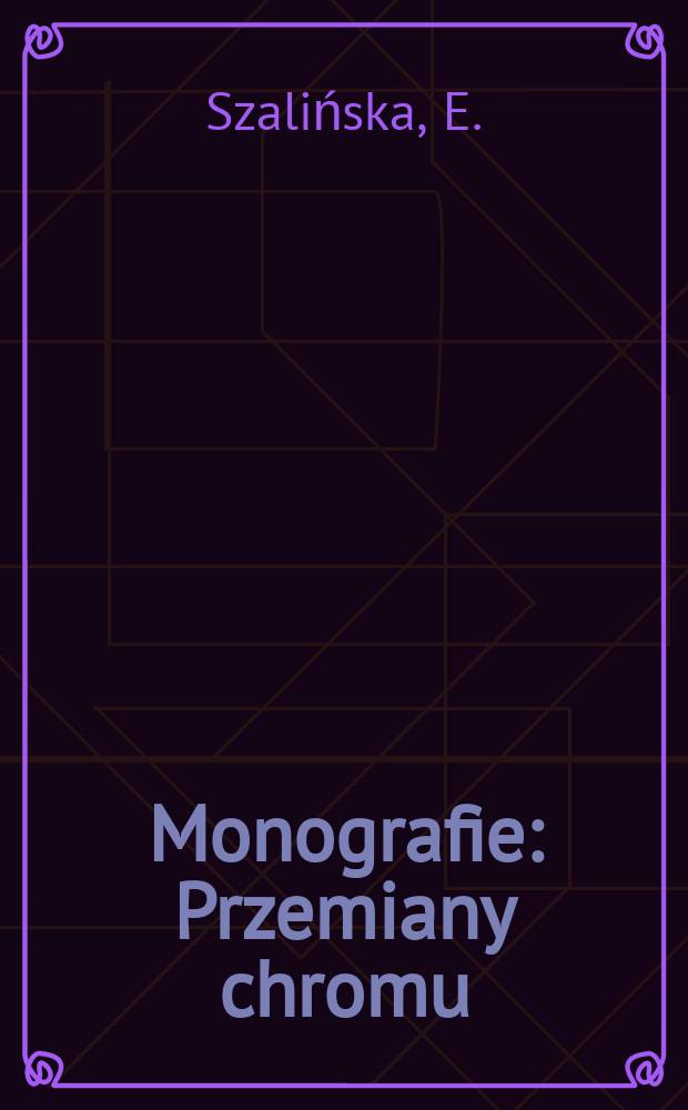 Monografie : Przemiany chromu