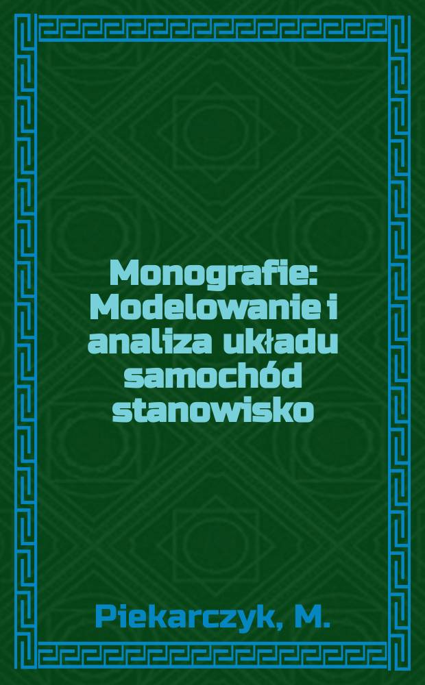 Monografie : Modelowanie i analiza układu samochód stanowisko
