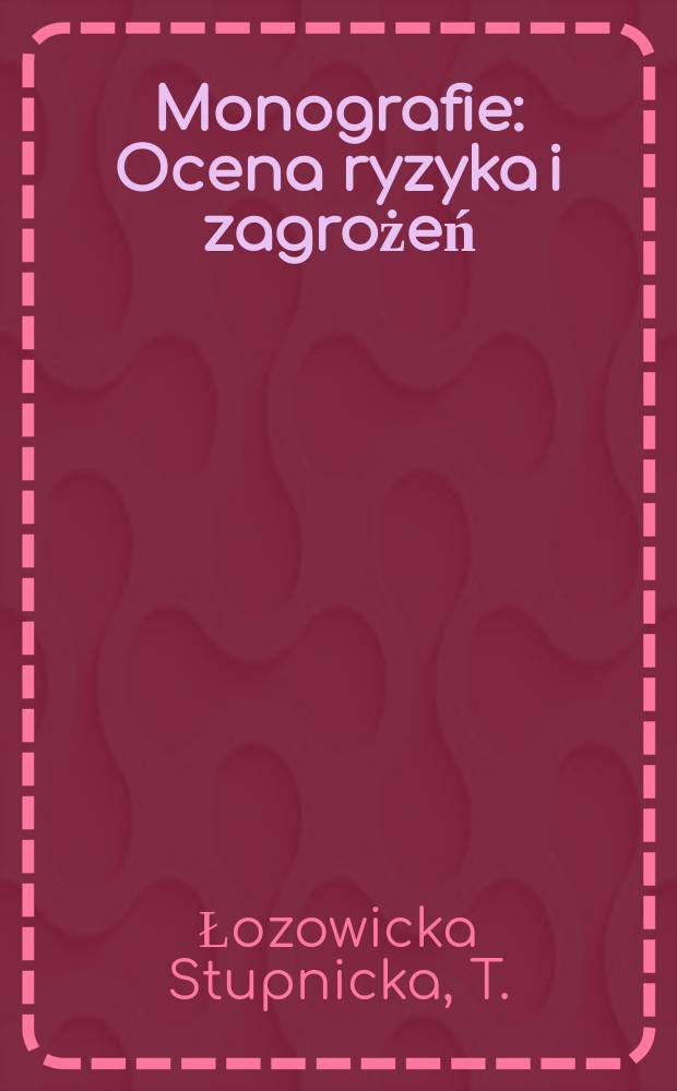 Monografie : Ocena ryzyka i zagrożeń