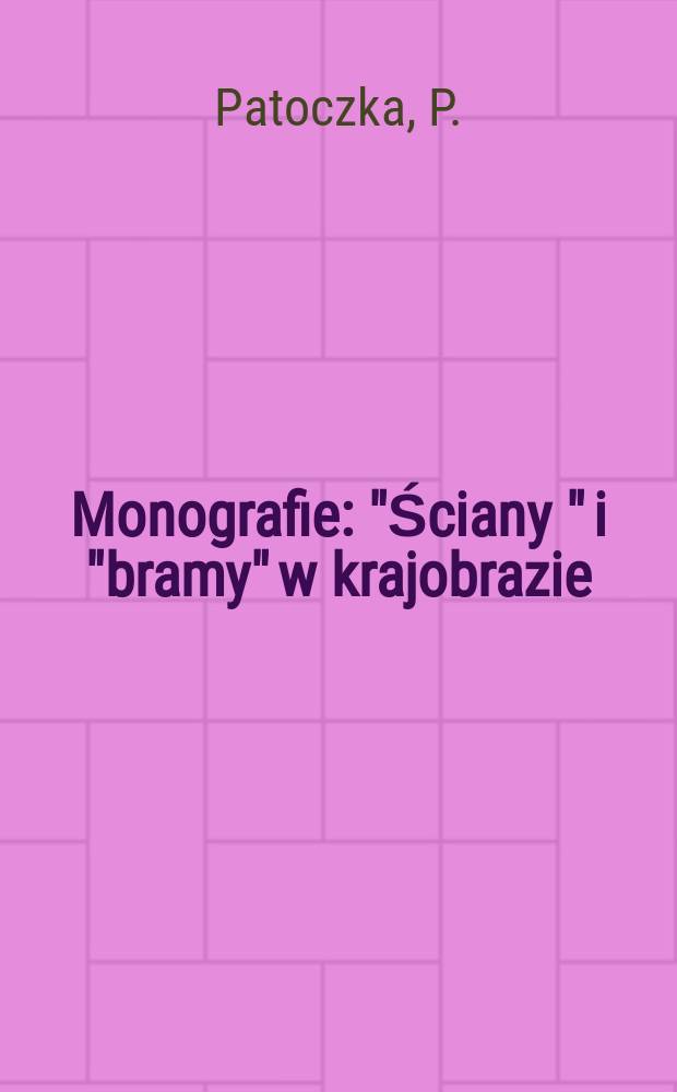 Monografie : "Ściany " i "bramy" w krajobrazie
