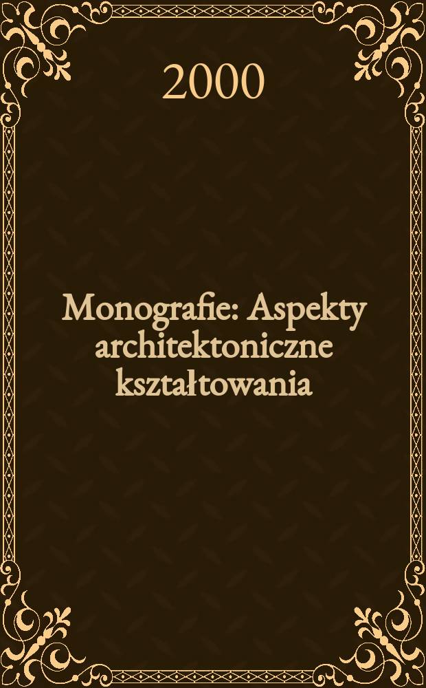 Monografie : Aspekty architektoniczne kształtowania