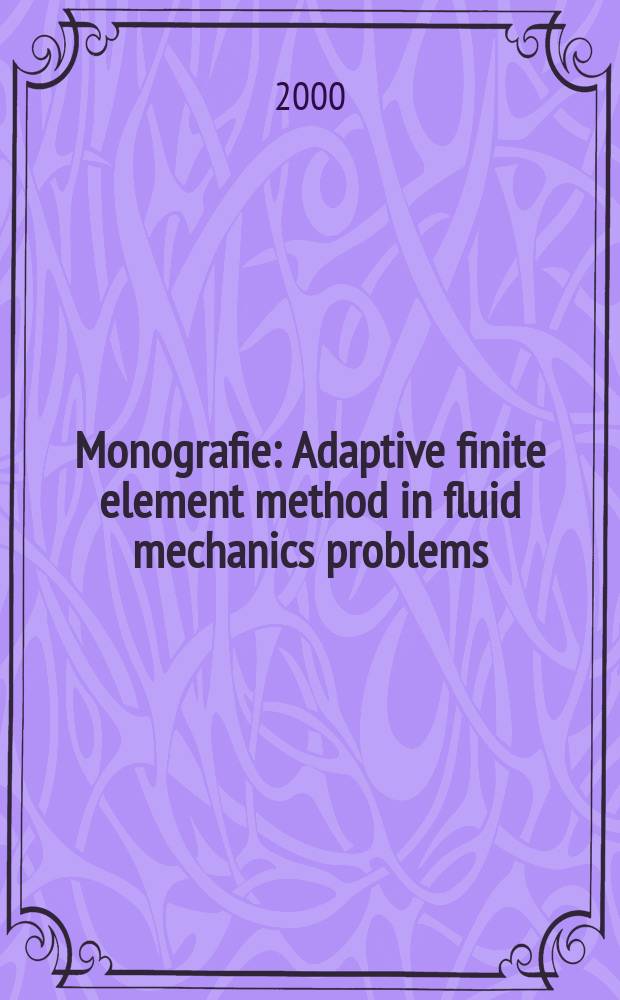 Monografie : Adaptive finite element method in fluid mechanics problems