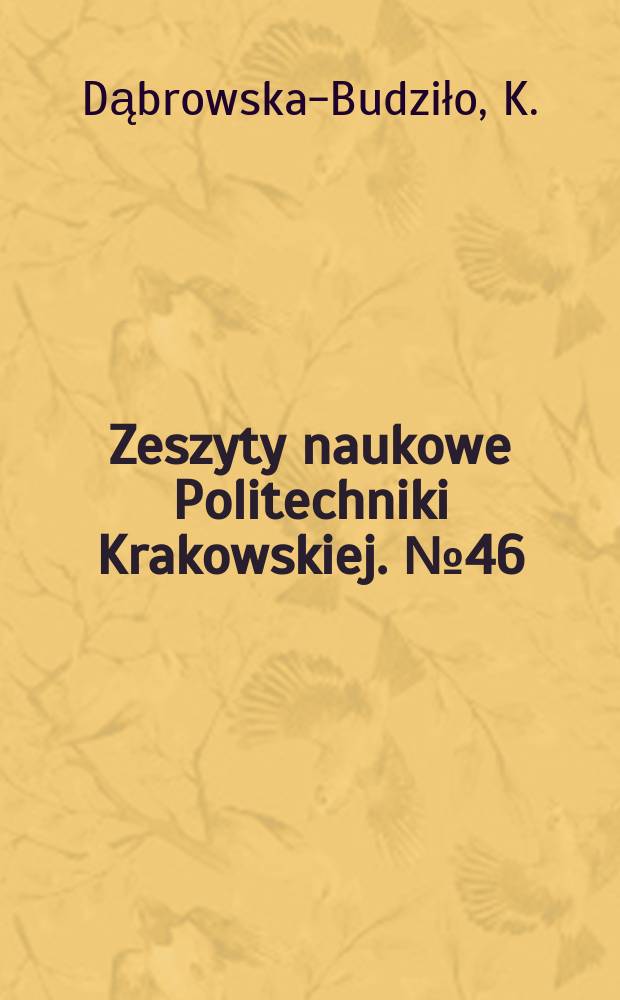 Zeszyty naukowe Politechniki Krakowskiej. №46 : Treść krajobrazu kulturowego