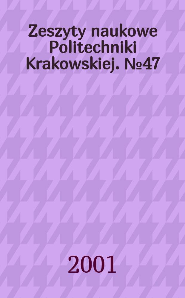 Zeszyty naukowe Politechniki Krakowskiej. №47 : Modelowanie własności i składu...