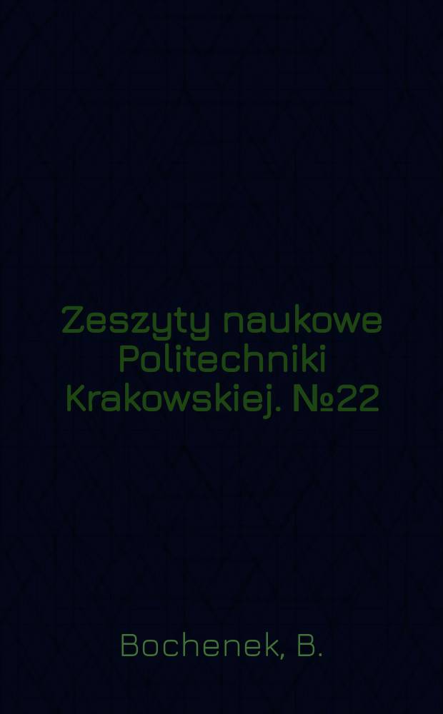 Zeszyty naukowe Politechniki Krakowskiej. №22 : Problematyka optymalnego...