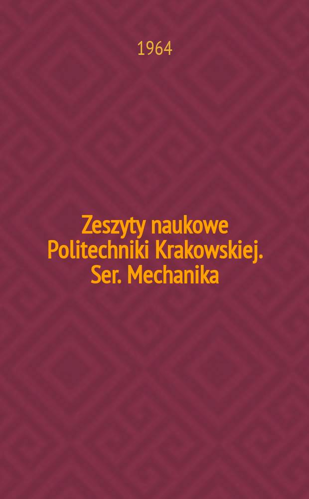 Zeszyty naukowe Politechniki Krakowskiej. Ser. Mechanika