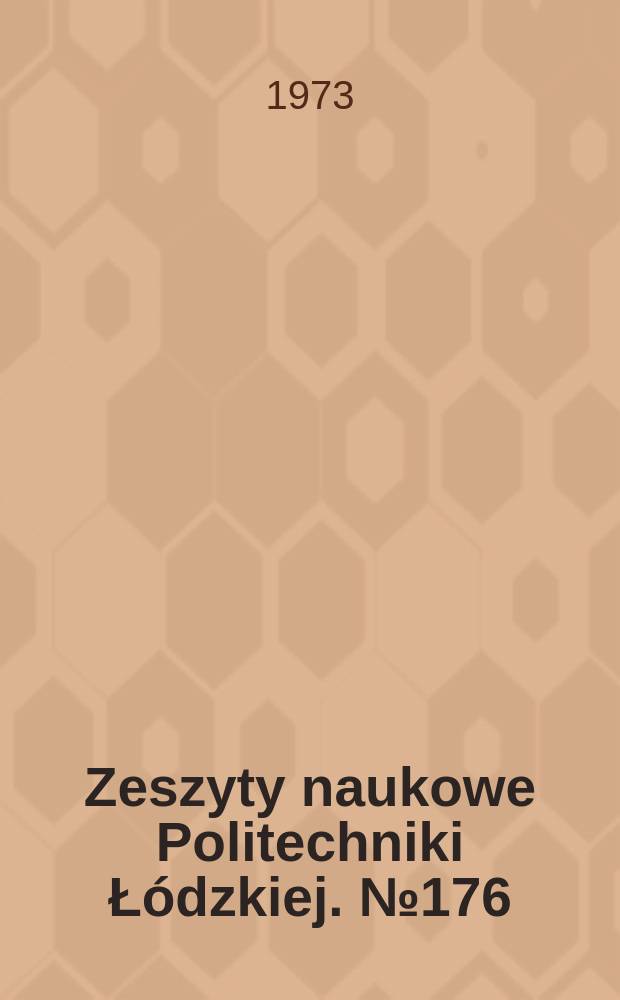Zeszyty naukowe Politechniki Łódzkiej. № 176