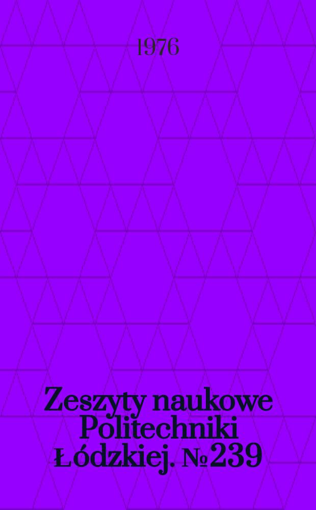 Zeszyty naukowe Politechniki Łódzkiej. № 239