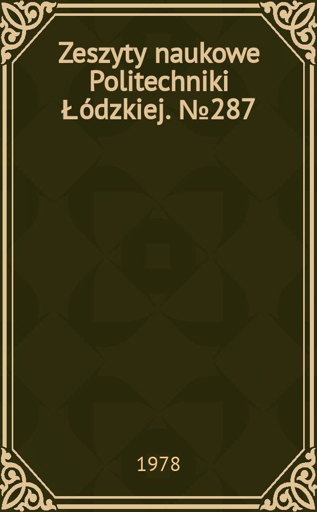 Zeszyty naukowe Politechniki Łódzkiej. № 287