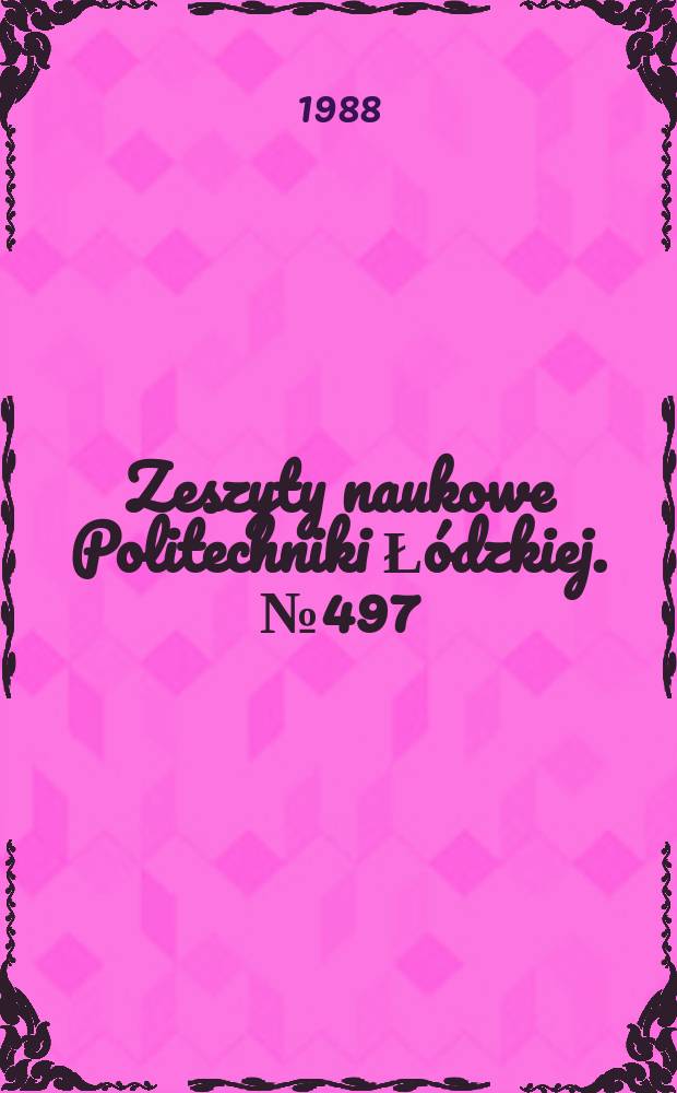 Zeszyty naukowe Politechniki Łódzkiej. № 497