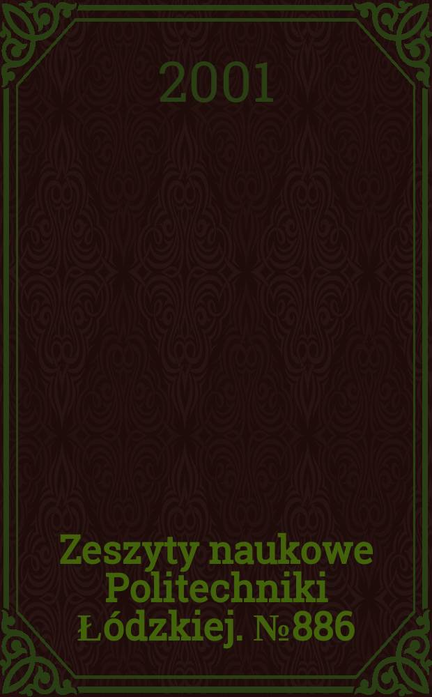 Zeszyty naukowe Politechniki Łódzkiej. № 886 : Międzyuczelniana konferencja metrologów (33; 2001; Łódź)