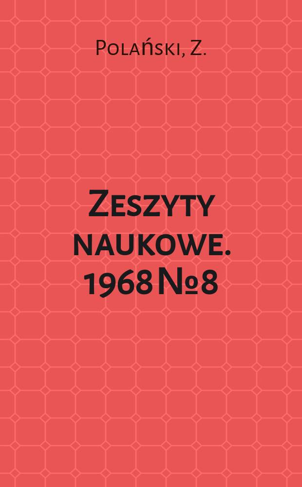 Zeszyty naukowe. 1968 № 8 : Badania warstwy wierzchniej wybranych materiałów silosowanych na narzędzia do obróbki plastycznej na zimno kszaltowane za pomocą drążenia elektroiskrowego