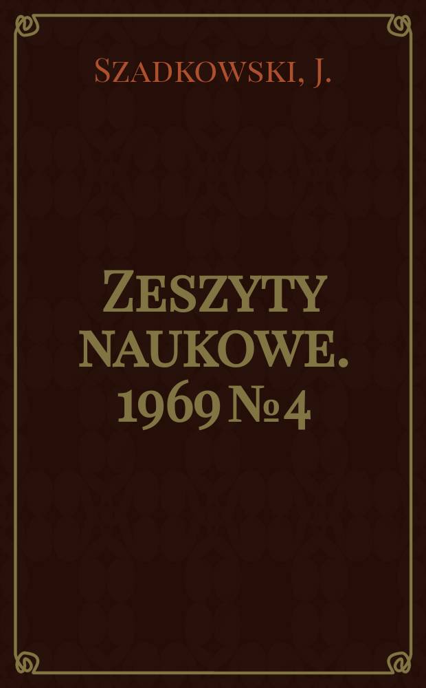 Zeszyty naukowe. 1969 № 4 : Ekonomiczne i technologiczne przesłanki wyboru tolerancji w układach łańcuchów