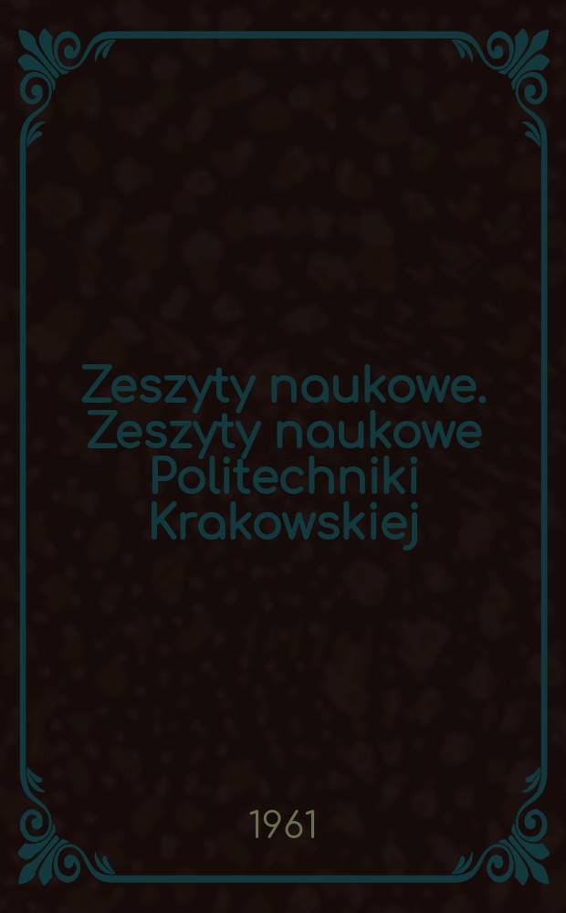 Zeszyty naukowe. Zeszyty naukowe Politechniki Krakowskiej