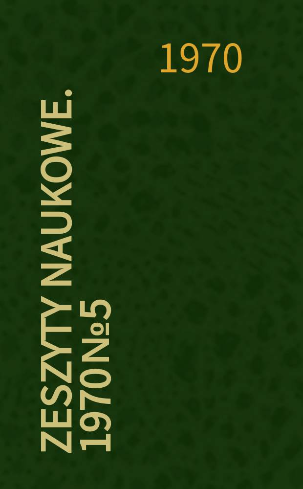 Zeszyty naukowe. 1970 № 5 : Aktualne kierunki badan w zakresie technologii i organizacji budowy